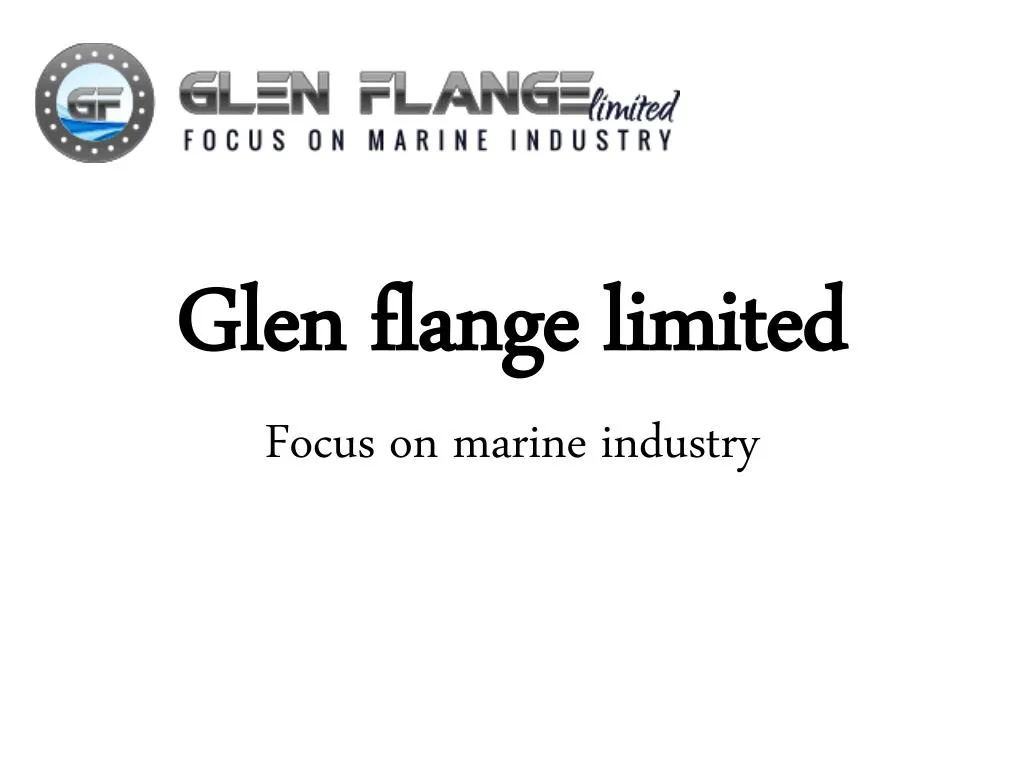 glen flange limited focus on marine industry
