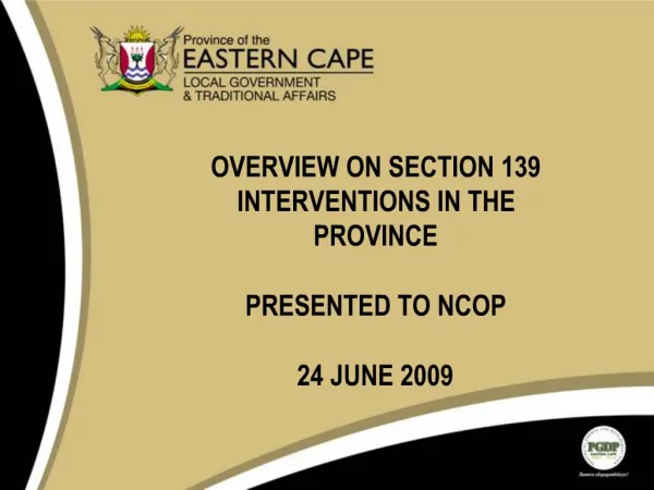 OVERVIEW ON SECTION 139 INTERVENTIONS IN THE PROVINCE PRESENTED TO NCOP 24 JUNE 2009