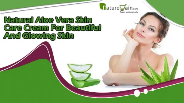 Natural Aloe Vera Skin Care Cream For Beautiful And Glowing Skin