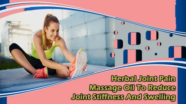 Herbal Joint Pain Massage Oil To Reduce Joint Stiffness And Swelling
