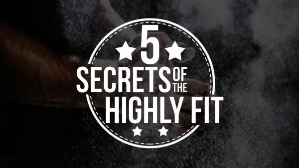 5 Secrets Of The Highly Fit