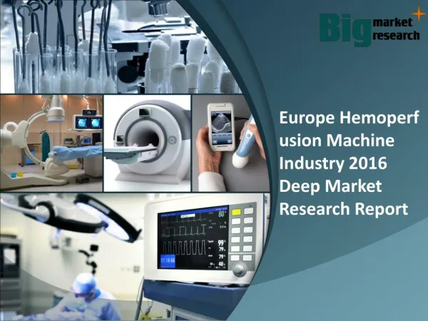 Europe hemoperfusion machine industry 2016 Research & Applications