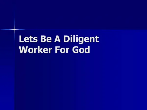 Lets Be A Diligent Worker For God