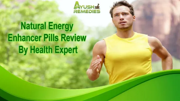 Natural Energy Enhancer Pills Review By Health Expert