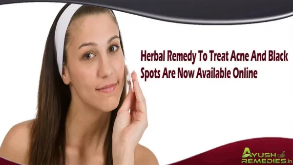 Herbal Remedy To Treat Acne And Black Spots Are Now Available Online
