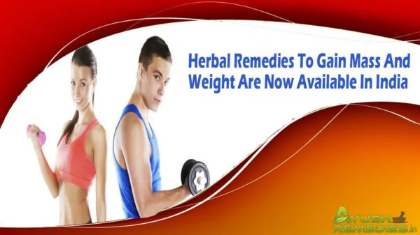 Herbal Remedies To Gain Mass And Weight Are Now Available In India