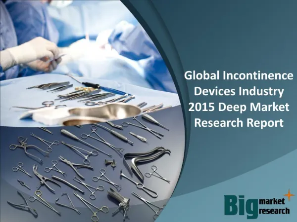 Global Incontinence Devices Industry 2015 Deep Market Research Report