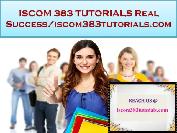 ISCOM 383 TUTORIALS Real Success/iscom383tutorials.com