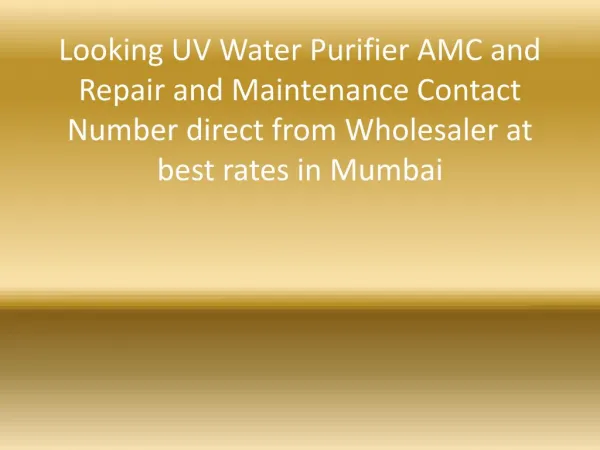 Looking UV Water Purifier AMC and Repair and Maintenance Contact Number direct from Wholesaler at best rates in Mumbai