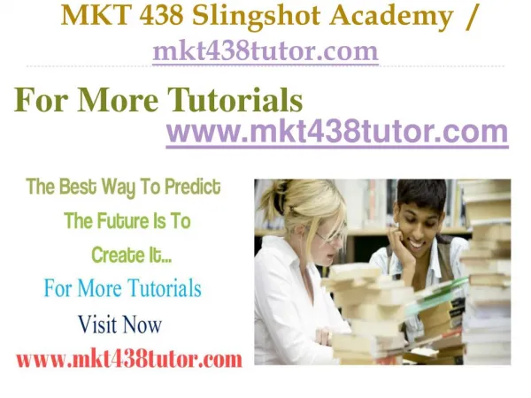 MKT 438 Slingshot Academy / mkt438tutor.com