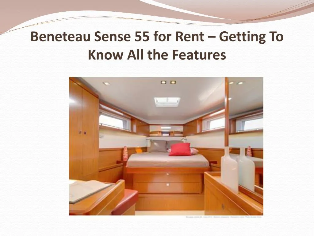beneteau sense 55 for rent getting to know all the features