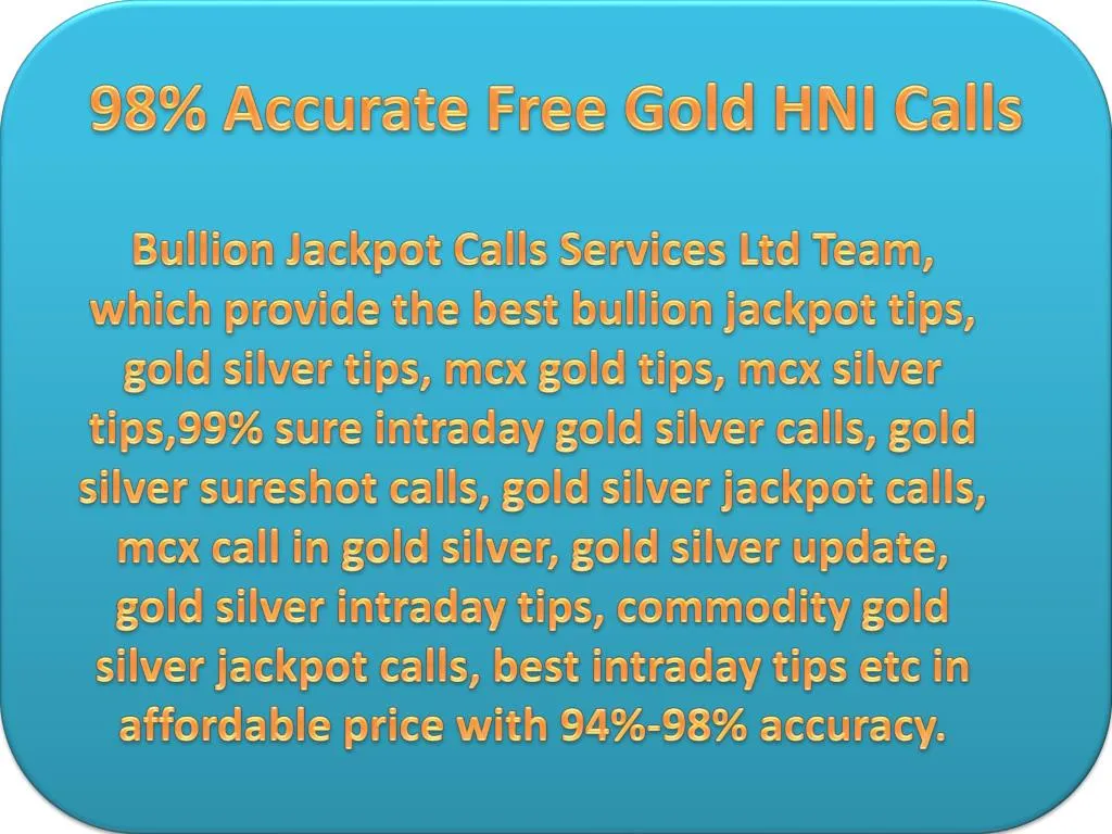 98 accurate free gold hni calls