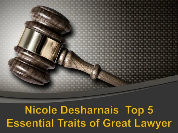Nicole Desharnais | Top 5 Essential Traits of Great Lawyer