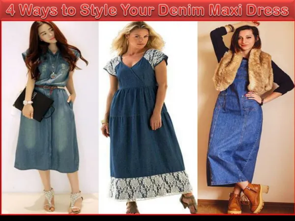 4 Ways to Style Your Denim Maxi Dress