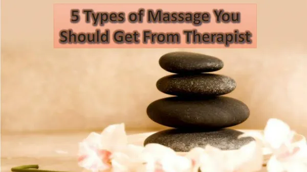 5 Types of Massage You Should Get From Therapist