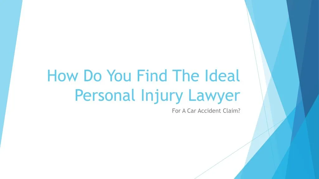 how do you find the ideal personal injury lawyer