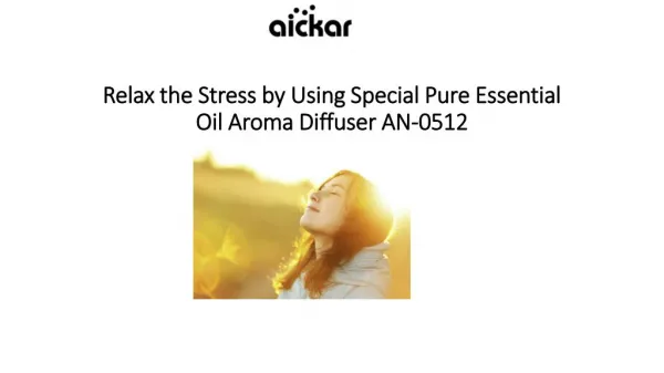 Relax the Stress by Using Special Pure Essential Oil Aroma Diffuser AN-0512
