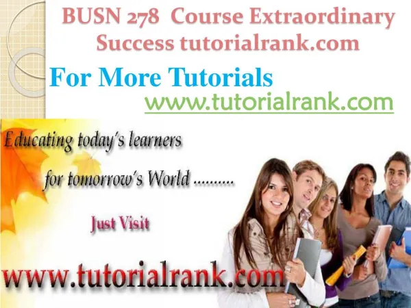 BUSN 278 Course Extraordinary Success/ tutorialrank.com