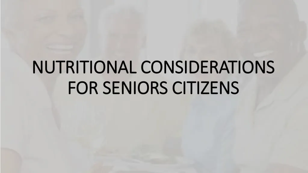 nutritional considerations for seniors citizens