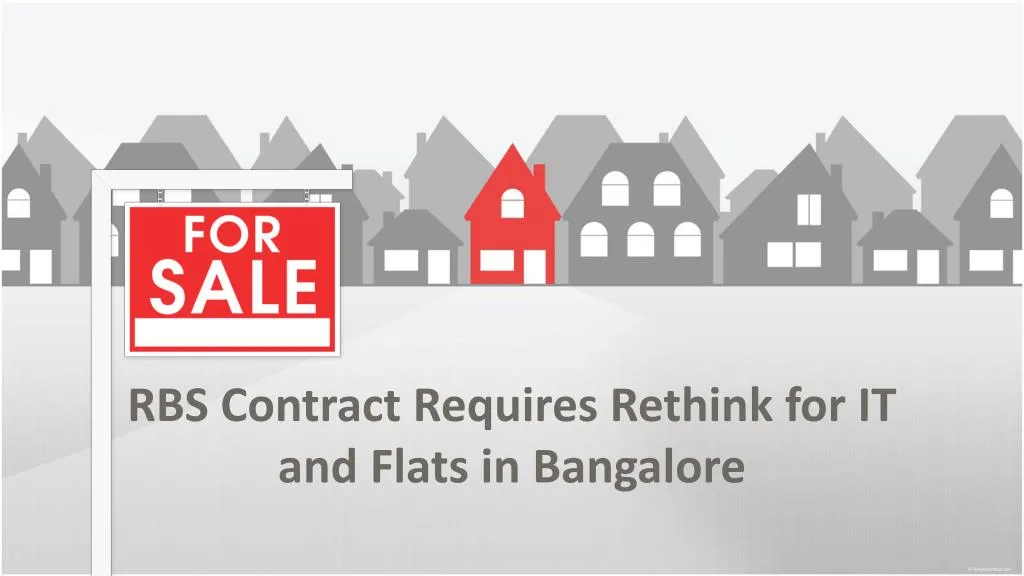 rbs contract requires rethink for it and flats in bangalore