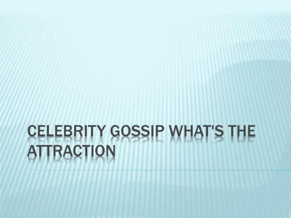 Celebrity Gossip What's The Attraction