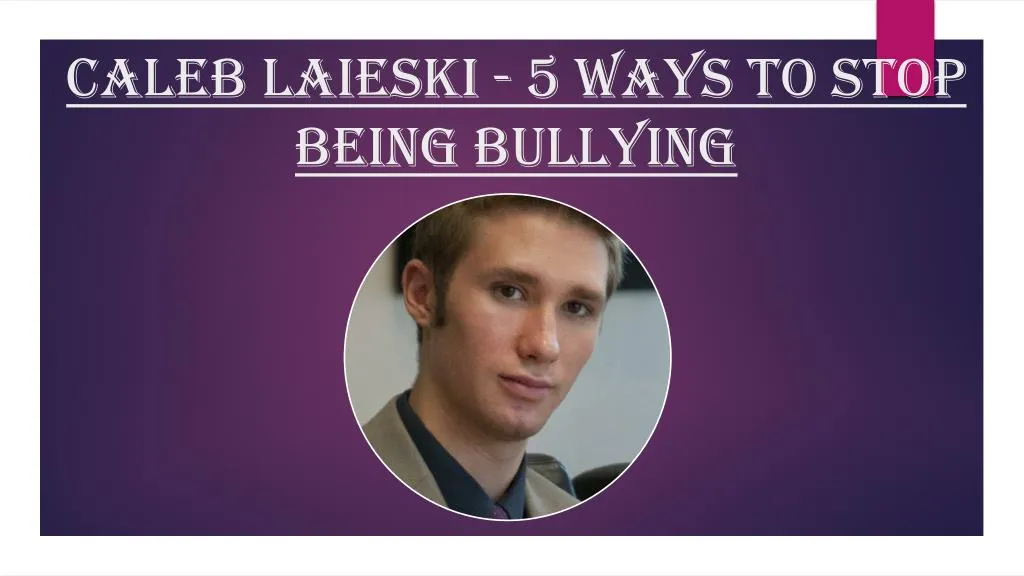 caleb laieski 5 ways to stop being bullying