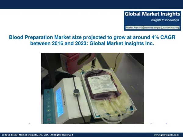 Blood Preparation Market size projected to grow at around 4% CAGR between 2016 and 2023