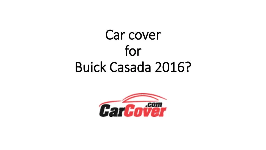 car cover for buick casada 2016