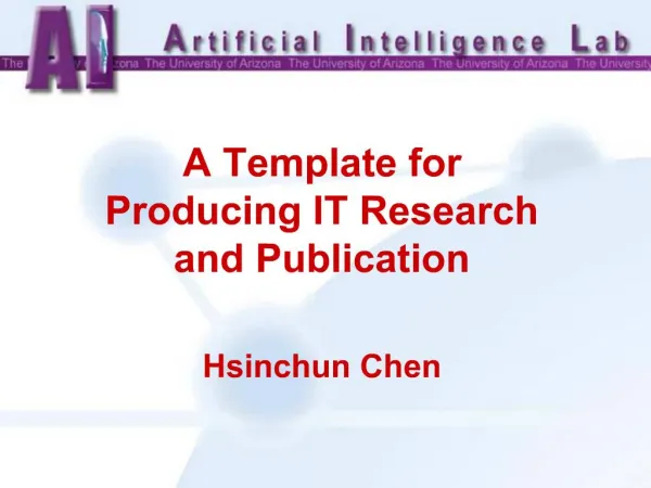 A Template for Producing IT Research and Publication Hsinchun Chen