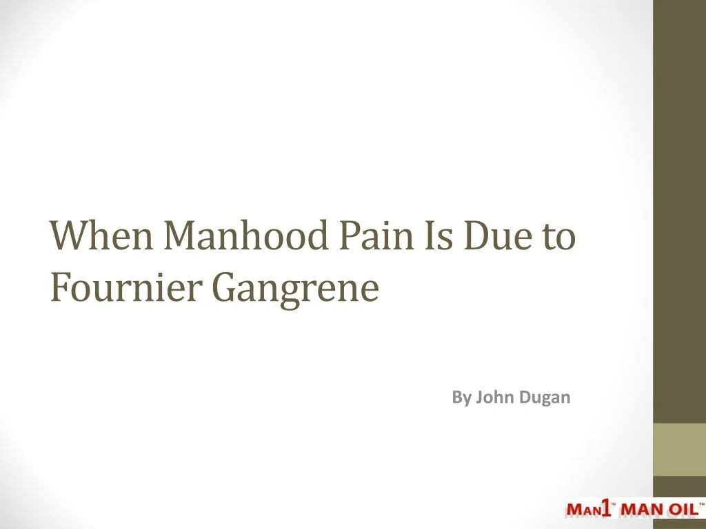 when manhood pain is due to fournier gangrene