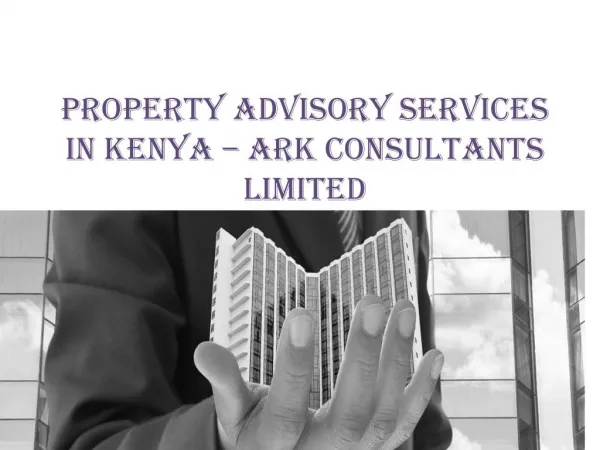 Property Advisory Services In Kenya – Ark Consultants Limited