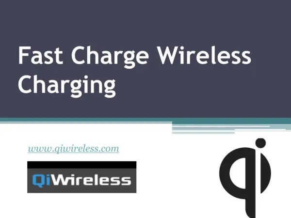 Fast Charge Wireless Charging - www.qiwireless.com