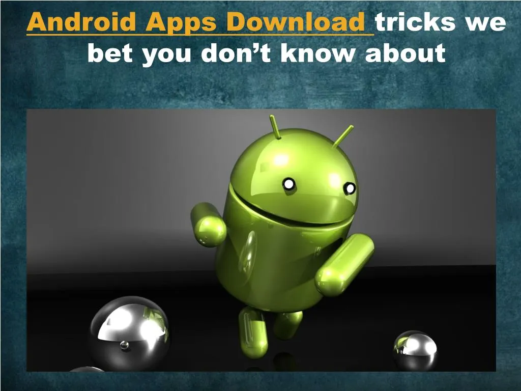 android apps download tricks we bet you don t know about