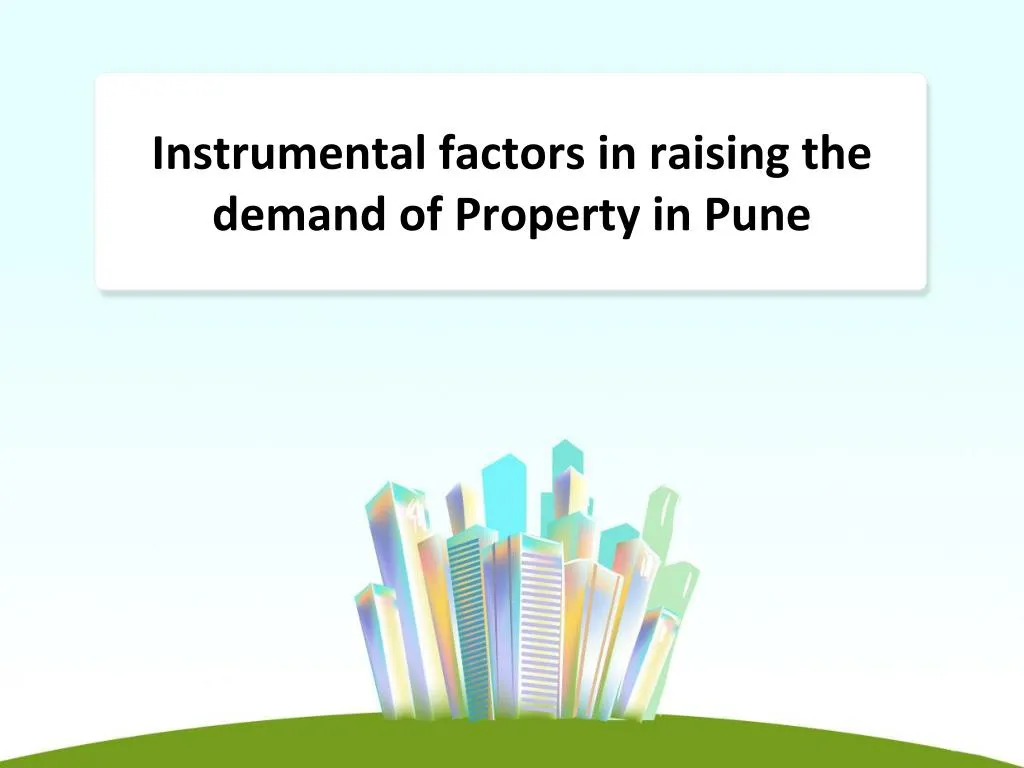 instrumental factors in raising the demand of property in pune