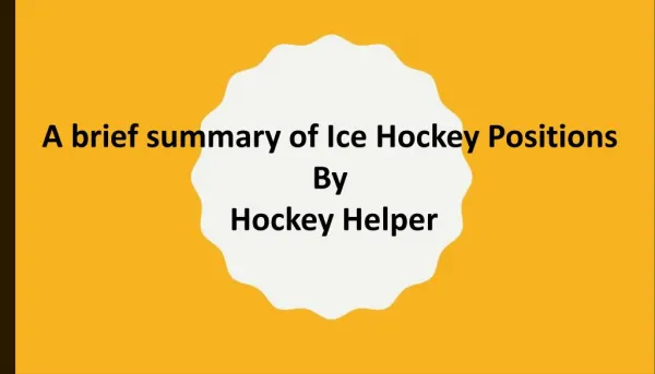 A brief summary of Ice Hockey Positions by Hockey Helper