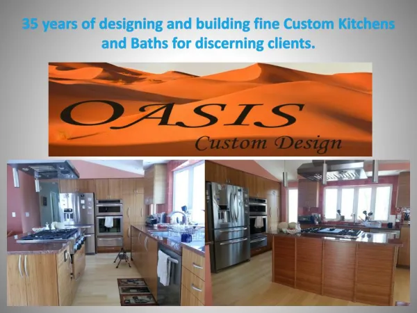 35 years of designing and building fine Custom Kitchens and Baths for discerning clients.