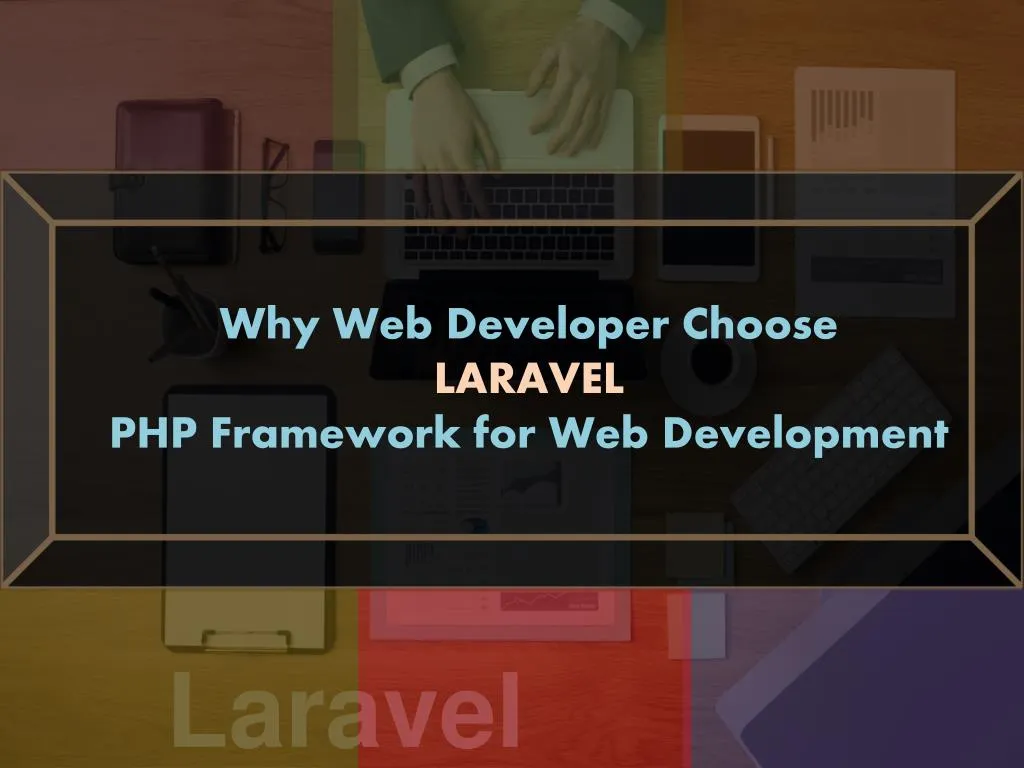 why web developer choose laravel php framework for web development