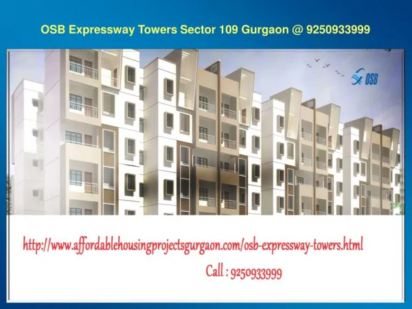 OSB Affordable Housing Sector 109 Gurgaon@ 9250933111