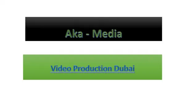 Video Production Dubai - Aka-Media