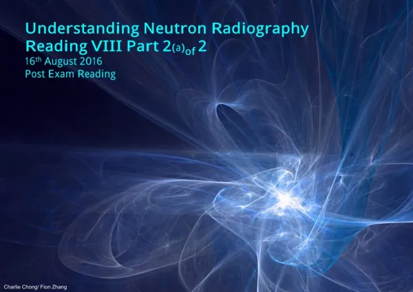 Understanding Neutron Radiography Post Exam Reading VIII-Part 2a of 2A.pdf
