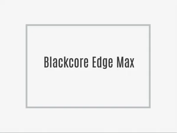 Blackcore Edge Max – All Natural Ingredients, No Side Effects