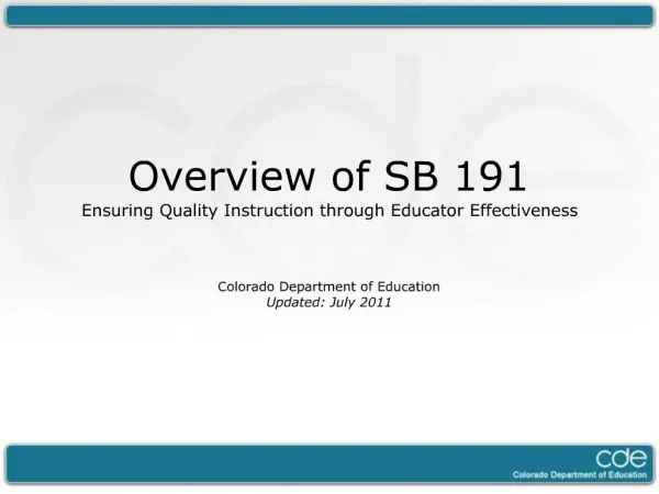 Overview of SB 191 Ensuring Quality Instruction through Educator Effectiveness Colorado Department of Education Updat