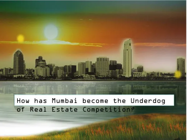How has mumbai become the underdog of real estate competition pdf