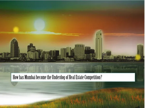 How Has Mumbai Become the Underdog of Real Estate Competition PPT