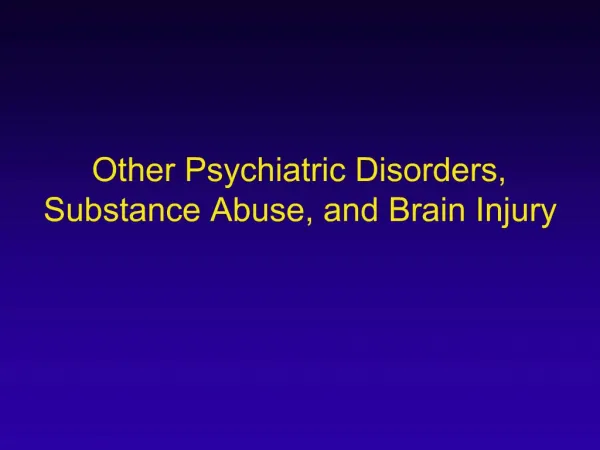 Other Psychiatric Disorders, Substance Abuse, and Brain Injury