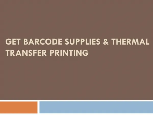 Get Barcode Supplies & Thermal Transfer Printing
