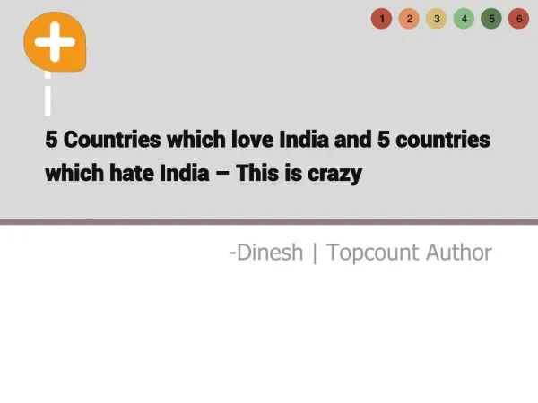 5 Countries which love India and 5 Countries which hate India
