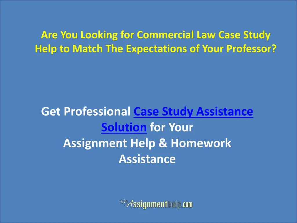 are you looking for commercial law case study help to match the expectations of your professor
