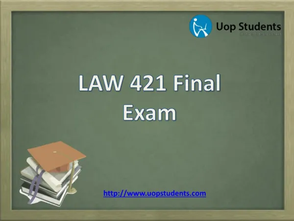 LAW 421 Final Exam | Law 421 Final Exam Questions and Answers | UOP Students