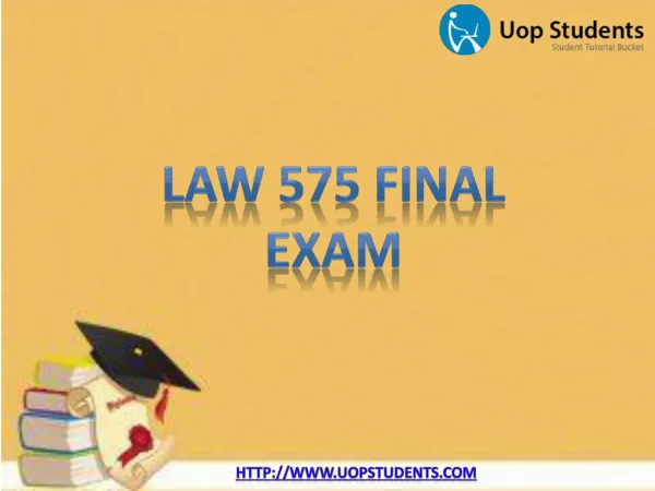 LAW 575 Final Exam - LAW 575 Final Exam Questions and Answers - UOP Students